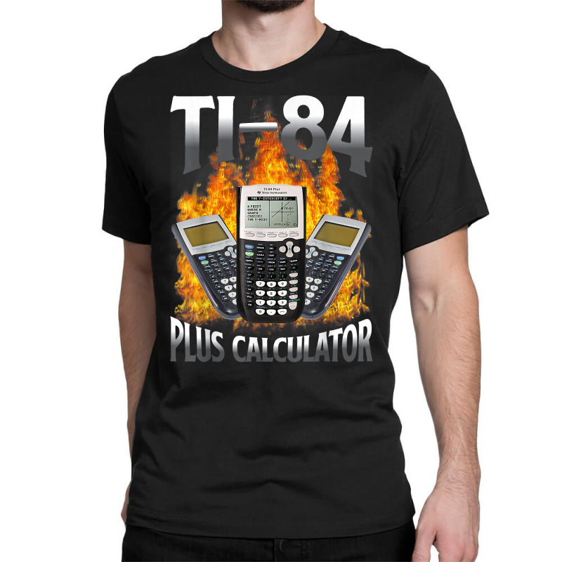 Ti 84 Plus Calculator Funny Math Teacher T Shirt Classic T-shirt by diles | Artistshot