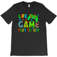 Life Is A Game Play To Win T-shirt | Artistshot