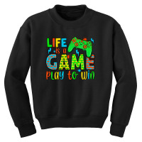 Life Is A Game Play To Win Youth Sweatshirt | Artistshot