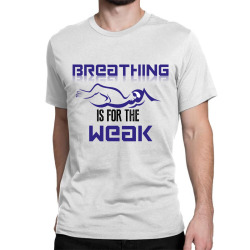 breathing is for the weak Classic T-shirt | Artistshot