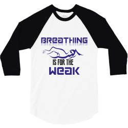 breathing is for the weak 3/4 Sleeve Shirt | Artistshot