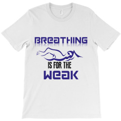 breathing is for the weak T-Shirt | Artistshot