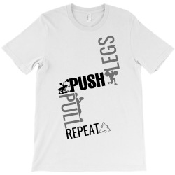 legs push pull repeat T-Shirt | Artistshot