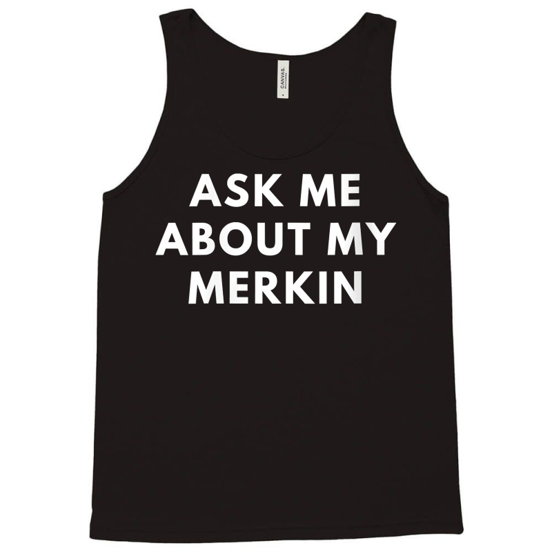 Womens Funny Bald Ask Me About My Merkin Bald For Men Gift Saying V Ne Tank Top | Artistshot