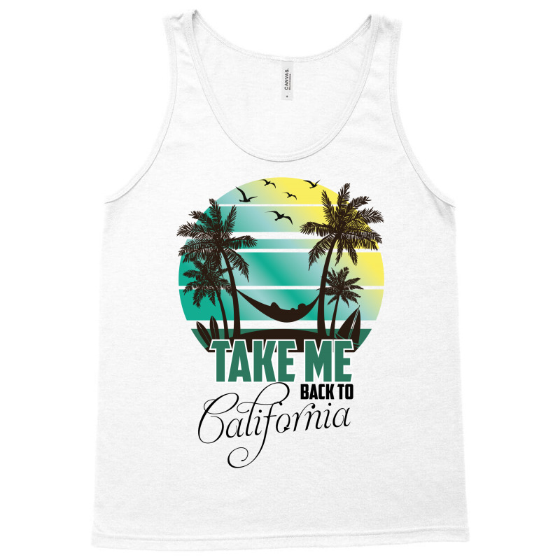 Take Me Back To California Tank Top | Artistshot