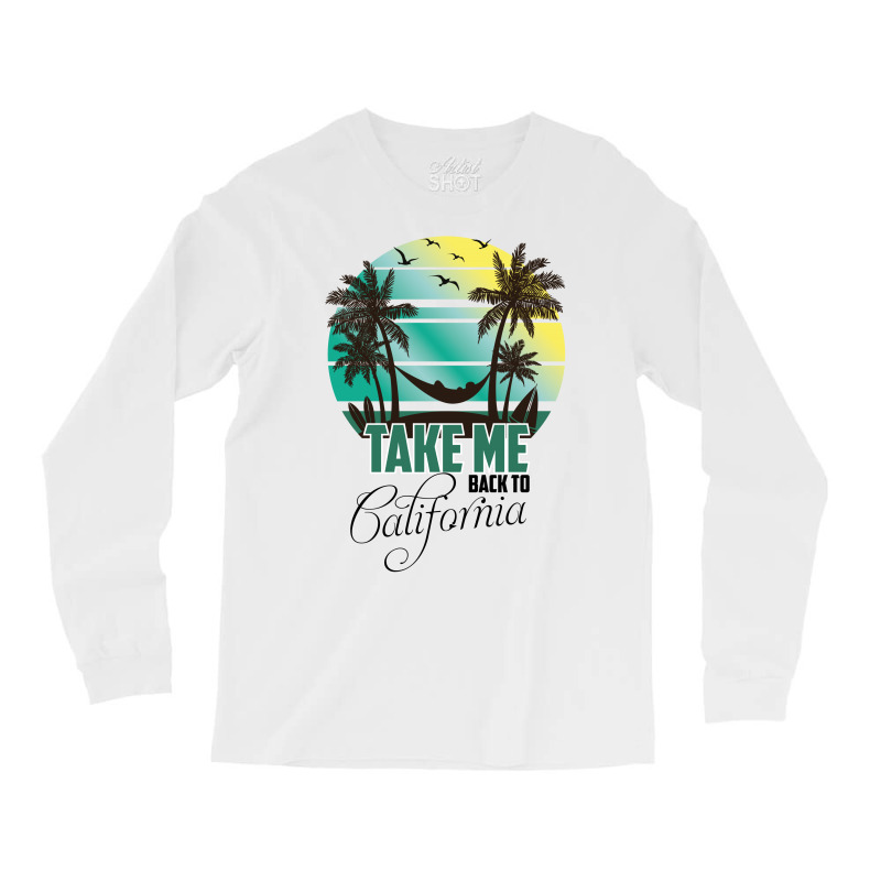 Take Me Back To California Long Sleeve Shirts | Artistshot
