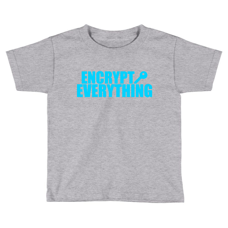 Encrypt Everything Toddler T-shirt by LA Bold | Artistshot