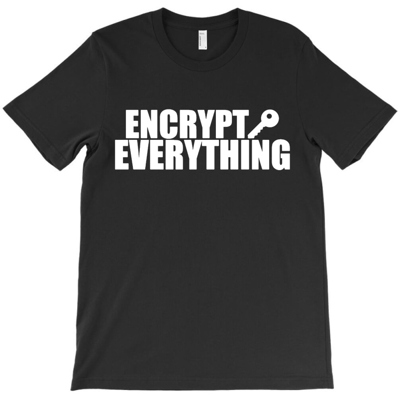 Encrypt Everything T-shirt | Artistshot