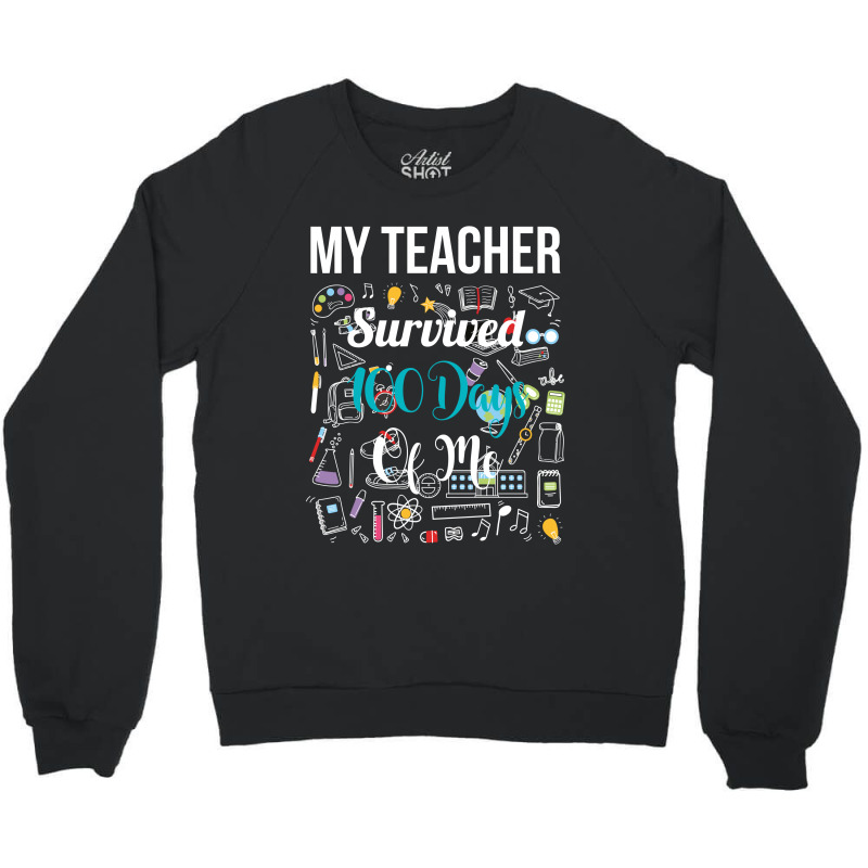 My Teacher Survived 100 Days Of Me Crewneck Sweatshirt | Artistshot