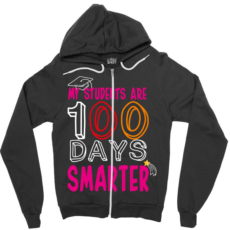 My Students Are 100 Day Smarter Zipper Hoodie | Artistshot