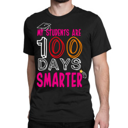 my students are 100 day smarter Classic T-shirt | Artistshot