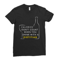 Calories Don't Count When You Drink With A Dietitian Ladies Fitted T-shirt | Artistshot