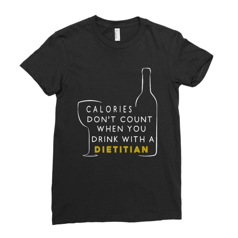 Calories Don't Count When You Drink With A Dietitian Ladies Fitted T-Shirt by Vanode Art | Artistshot