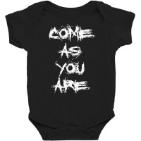 Come As You Are T Shirt Baby Bodysuit | Artistshot