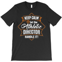 Keep Calm Athletic Director Ad Administrator Apparel T Shirt T-shirt | Artistshot