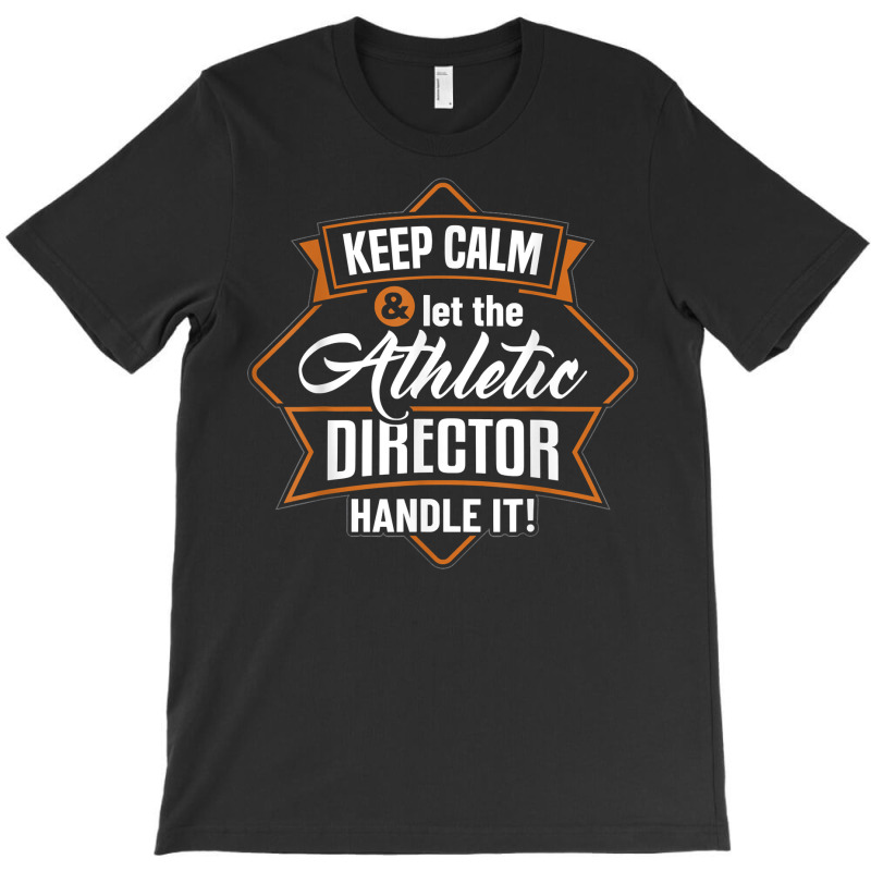 Keep Calm Athletic Director Ad Administrator Apparel T Shirt T-shirt | Artistshot