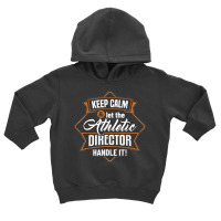 Keep Calm Athletic Director Ad Administrator Apparel T Shirt Toddler Hoodie | Artistshot