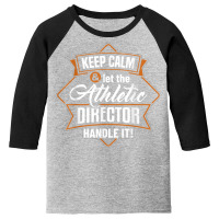 Keep Calm Athletic Director Ad Administrator Apparel T Shirt Youth 3/4 Sleeve | Artistshot