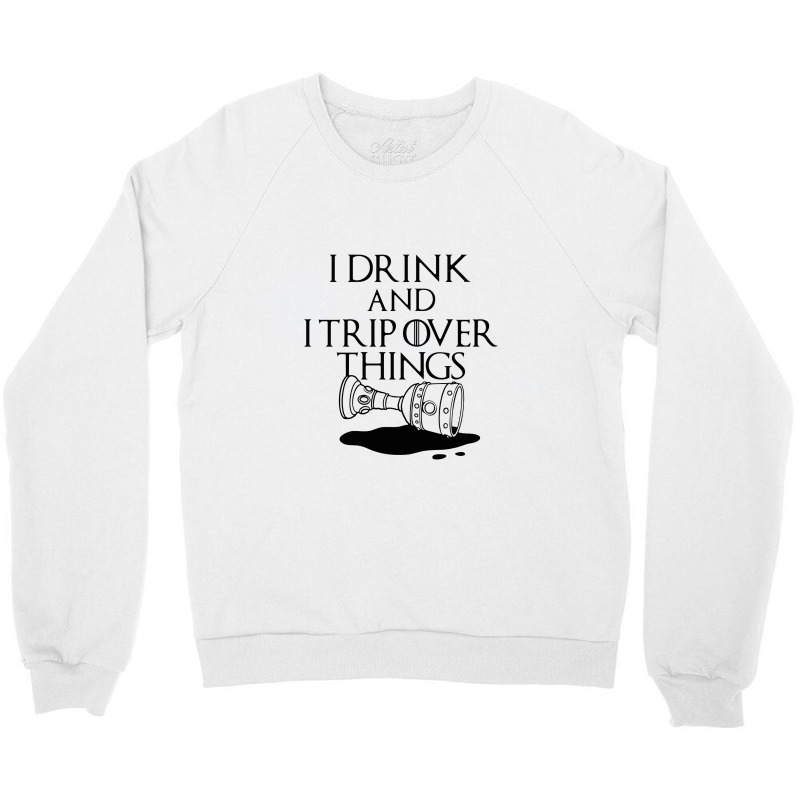 I Drink And Trip Crewneck Sweatshirt | Artistshot