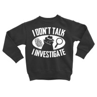 Secret Spy Private Eye Crimescene Investigator I Dont T Shirt Toddler Sweatshirt | Artistshot