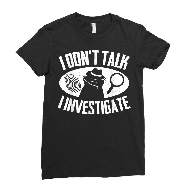 Secret Spy Private Eye Crimescene Investigator I Dont T Shirt Ladies Fitted T-Shirt by efronpngoick3 | Artistshot