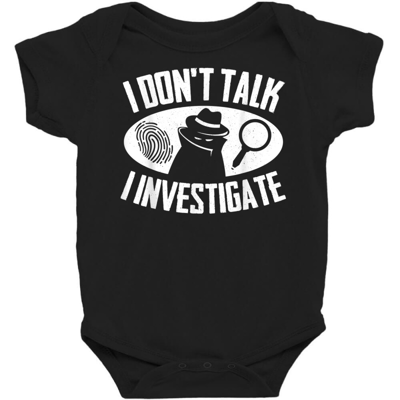 Secret Spy Private Eye Crimescene Investigator I Dont T Shirt Baby Bodysuit by efronpngoick3 | Artistshot