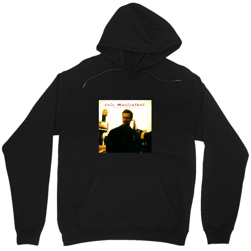 Eric Marienthal Easy Street Unisex Hoodie by dkeogh8music | Artistshot