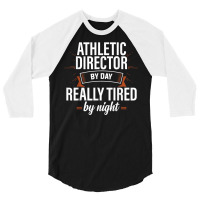 Really Tired Athletic Director Ad Administrator Apparel T Shirt 3/4 Sleeve Shirt | Artistshot