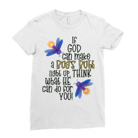 Womens If God Can Make A Bug's Butt Light Up Think What He Can Do V Ne Ladies Fitted T-shirt | Artistshot