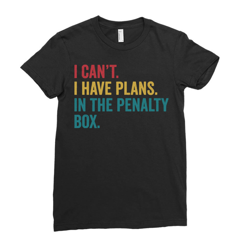 Ice Hockey T  Shirt Ice Hockey I Have Plans In The Penalty Box Funny T Ladies Fitted T-Shirt by nnolan42 | Artistshot