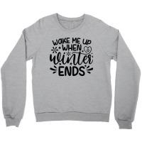 Wake Me Up When Winter Ends Crewneck Sweatshirt | Artistshot