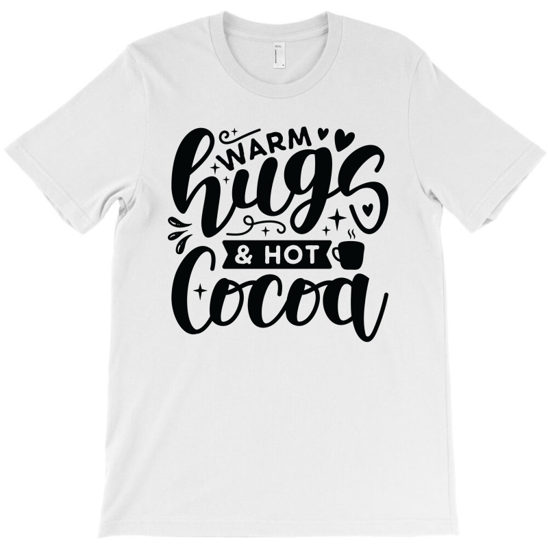 Warm Hugs And Hot Cocoa T-shirt | Artistshot