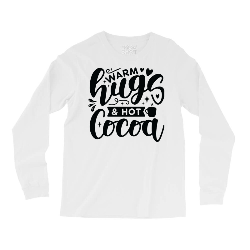 Warm Hugs And Hot Cocoa Long Sleeve Shirts | Artistshot