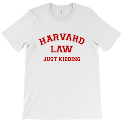 Harvard Law Just Kidding For Light T-shirt Designed By Zeynepu