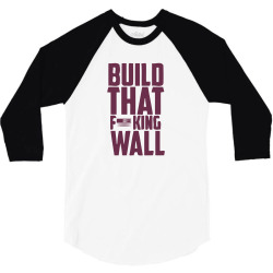 build that wall! 3/4 Sleeve Shirt | Artistshot
