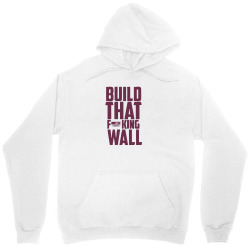 build that wall! Unisex Hoodie | Artistshot
