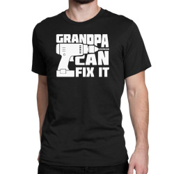 grandpa can fix it Classic T-shirt | Artistshot