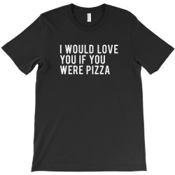 love or pizza T-Shirt | Artistshot