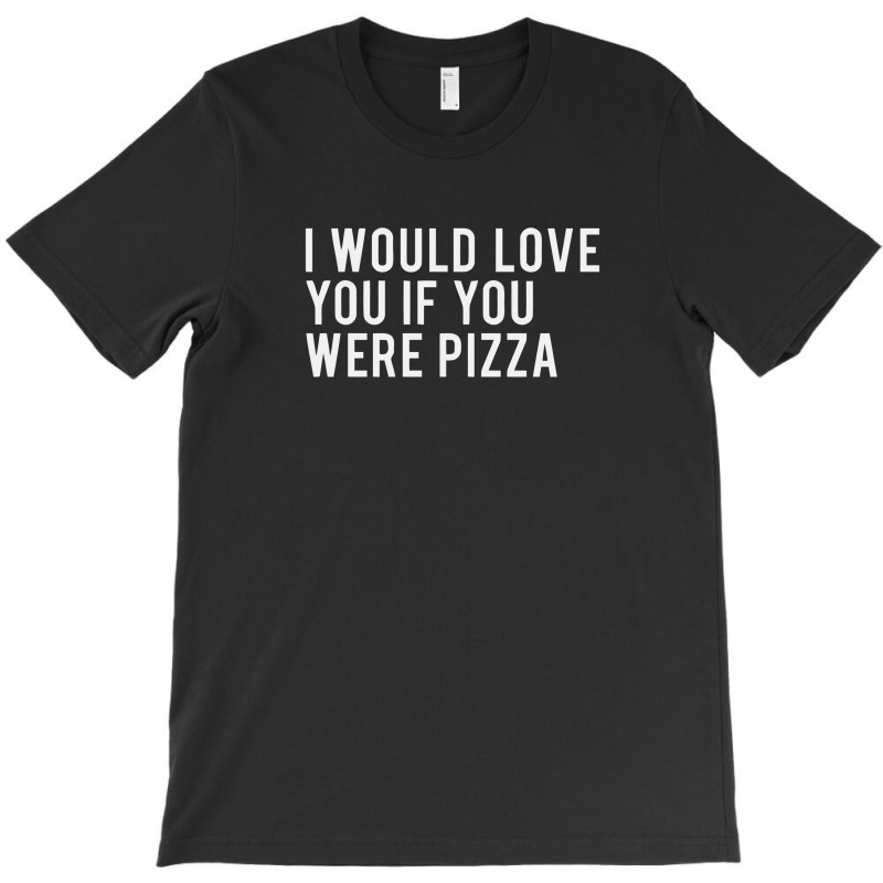 Love Or Pizza T-shirt | Artistshot