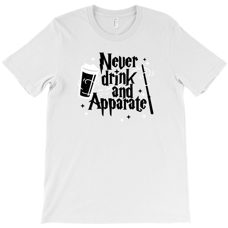Never Drink And Apparate1 T-shirt | Artistshot