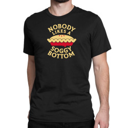 nobody likes a soggy bottom1 Classic T-shirt | Artistshot