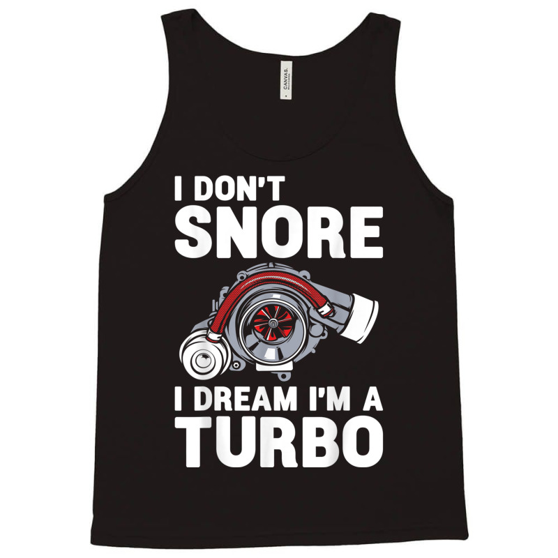 I Don't Snore I Dream I'm A Turbo Funny Car Racing Drifting T Shirt Tank Top | Artistshot