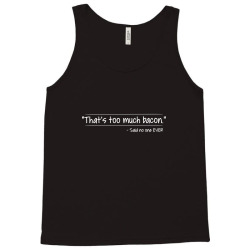 that's too much bacon Tank Top | Artistshot