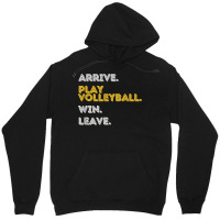 Arrive. Play Volleyball. Win. Leave.   Fun Volleyball Player T Shirt Unisex Hoodie | Artistshot