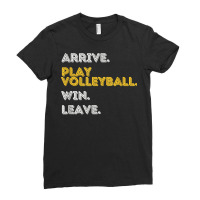 Arrive. Play Volleyball. Win. Leave.   Fun Volleyball Player T Shirt Ladies Fitted T-shirt | Artistshot