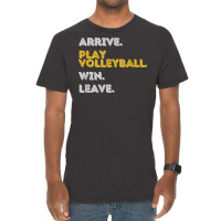 Arrive. Play Volleyball. Win. Leave.   Fun Volleyball Player T Shirt Vintage T-shirt | Artistshot