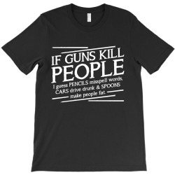 if guns kill people T-Shirt | Artistshot