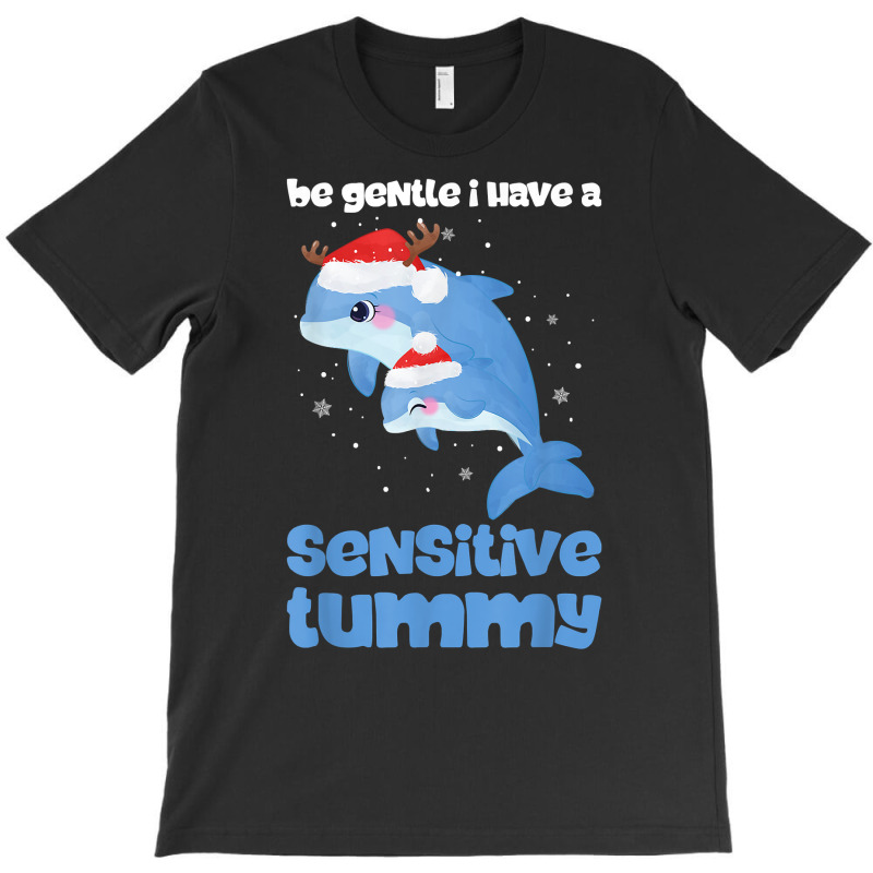 Be Gentle I Have A Sensitive Tummy Funny Christmas T Shirt T-Shirt by moneyydopoienlc | Artistshot