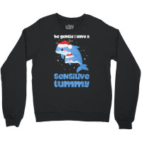 Be Gentle I Have A Sensitive Tummy Funny Christmas T Shirt Crewneck Sweatshirt | Artistshot