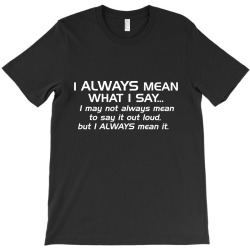 mean say T-Shirt | Artistshot